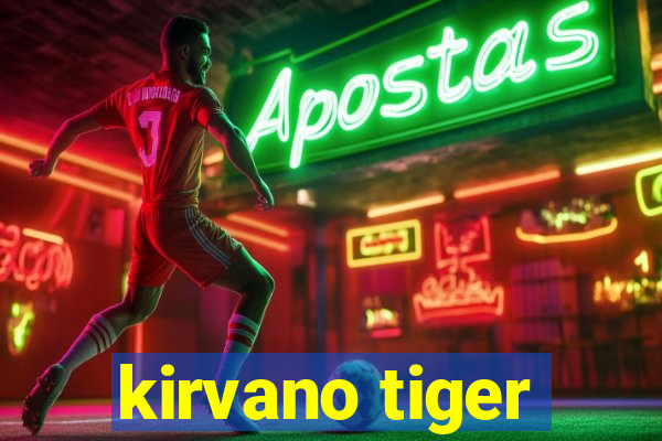 kirvano tiger